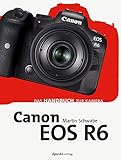 Canon EOS R6: Das Handbuch zur Kamera (dpunkt.kamerabuch)