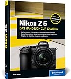 Nikon Z 5: Lernen Sie Ihre Kamera kennen: alle Funktionen, Programme und Menüs auf 319 Seiten. Empfohlen von der Nikon School