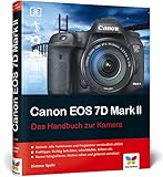 Canon EOS 7D Mark II: Das Handbuch zur Kamera