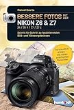 Bessere Fotos mit der Nikon Z6 & Z7 Z6 / Z6 II / Z7 / Z7 II: Schritt für Schritt zu faszinierenden Bild- und Videoergebnissen. Verständlich erklärt - ... Beispielen (humboldt - Freizeit & Hobby)