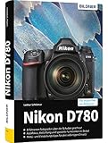 Nikon D780: Das umfangreiche Praxisbuch zu Ihrer Kamera!