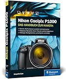 Nikon Coolpix P1000: Bedienungsanleitung zum Supertele: Praxiswissen und Expertentipps