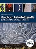 Handbuch Astrofotografie: Grundlagen und Praxis für Hobby-Astronomen