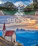 Bildband Südtirol: Highlights Südtirol mit Sehenswürdigkeiten vom Vinschgau bis Fanes. 50 Ziele, die Sie gesehen haben sollten. Mit Routenvorschlägen und Reiseinfos zu Gastronomie und Unterkünften.