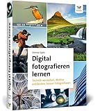Digital fotografieren lernen: Fotografie für Anfänger – Neuauflage 2020