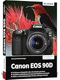 Canon EOS 90D: Das umfangreiche Praxisbuch zu Ihrer Kamera!