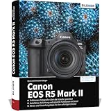 Canon EOS R5 Mark II: Das umfangreiche Praxisbuch zu Ihrer Kamera!