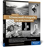 Schwarzweiß-Fotografie: Praxiswissen zu monochromen Bildern. Digital, analog und hybrid