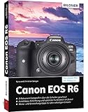 Canon EOS R6: Das umfangreiche Praxisbuch zu Ihrer Kamera!