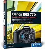 Canon EOS 77D: Praxiswissen und Expertentipps zu Ihrer Kamera