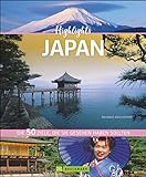 Highlights Japan. 50 Ziele, die Sie gesehen haben müssen! Ein Bildband-Reiseführer. Neu 2018: jetzt 24 Seiten extra. Inklusive Routenvorschläge für ... Die 50 Ziele, die Sie gesehen haben sollten